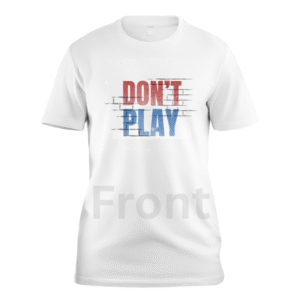 Don’t Play custom t-shirt
