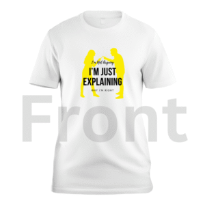Just Explaining custom t-shirt
