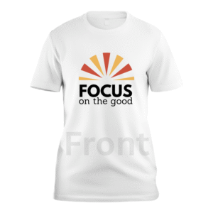 Focus Good custom t-shirt
