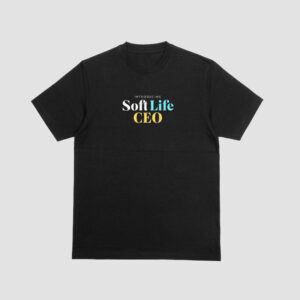 Soft Life CEO custom t-shirt